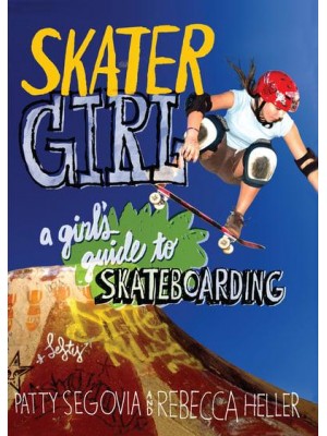 Skater Girl A Girl's Guide to Skateboarding