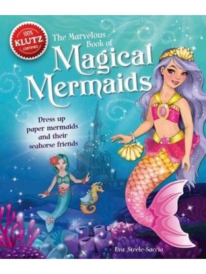 The Marvelous Book of Magical Mermaids - Klutz