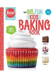 The Big, Fun Kids Baking Book - Food Network Magazine's Kids Cookbooks