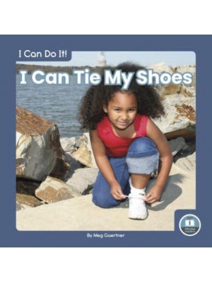 I Can Tie My Shoes - I Can Do It!