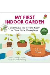 My First Indoor Garden, 1 Everything You Need to Know to Grow Little Houseplants - I Love Nature