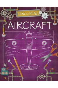 How to Build Aircraft - How To Build...