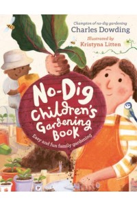 The No-Dig Children's Gardening Book
