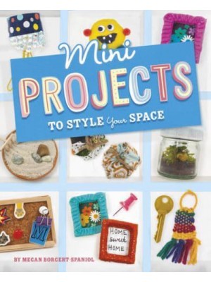 Mini Projects to Style Your Space - Mini Makers