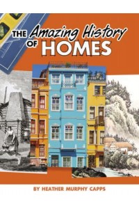 The Amazing History of Homes - Amazing Histories