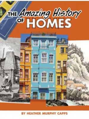 The Amazing History of Homes - Amazing Histories