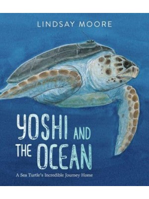 Yoshi and the Ocean A Sea Turtle's Incredible Journey Home