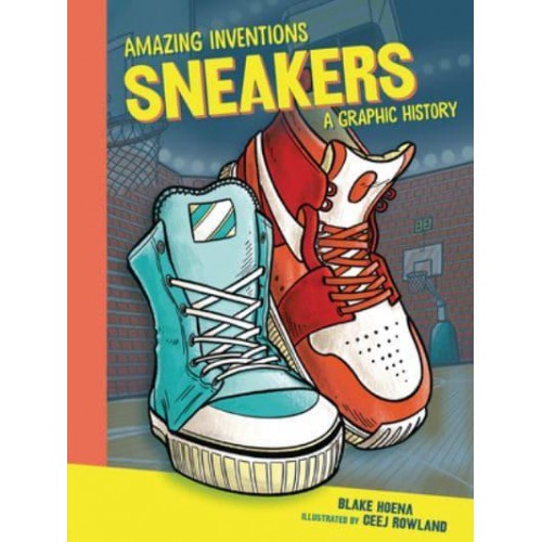 Sneakers A Graphic History - Amazing Inventions