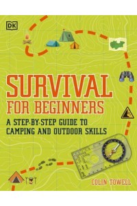 Survival for Beginners A Step-by-Step Guide to Camping and Outdoor Skills