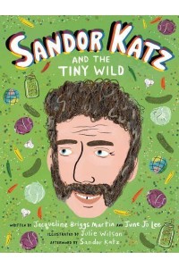 Sandor Katz and the Tiny Wild - Food Heroes