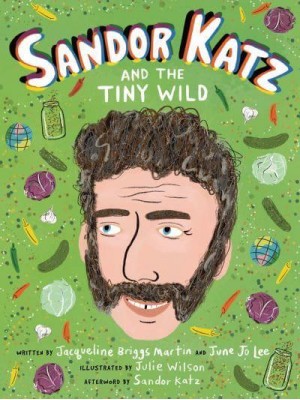 Sandor Katz and the Tiny Wild - Food Heroes
