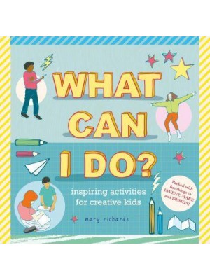 What Can I Do? Inspiring Activities for Creative Kids