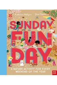 Sunday Fun Day A Nature Activity for Every Weekend of the Year