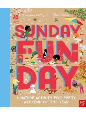 Sunday Fun Day A Nature Activity for Every Weekend of the Year