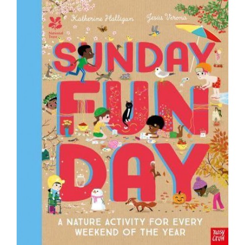 Sunday Fun Day A Nature Activity for Every Weekend of the Year
