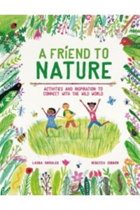 A Friend to Nature Activities and Inspiration to Connect With the Wild World
