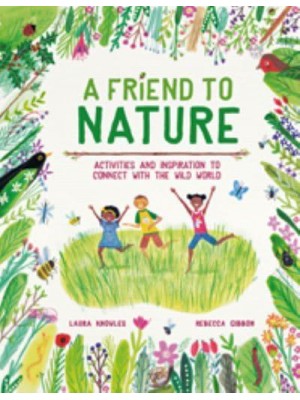 A Friend to Nature Activities and Inspiration to Connect With the Wild World