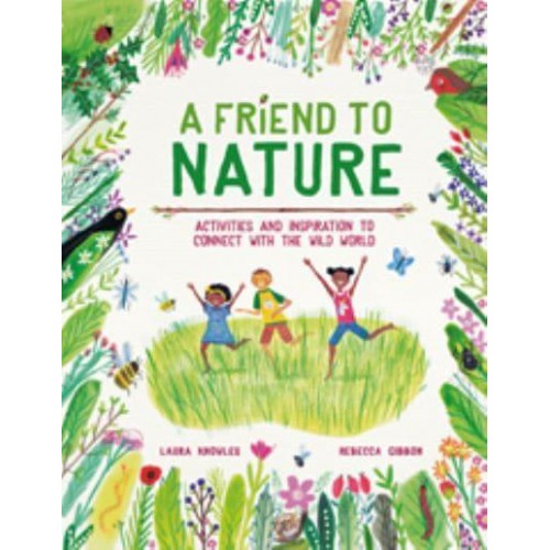 A Friend to Nature Activities and Inspiration to Connect With the Wild World