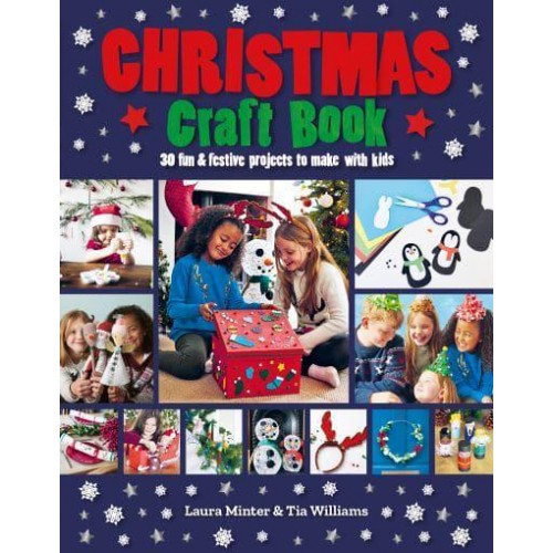 Christmas Craft Book 30 Fun & Festive Projects to Make With Kids