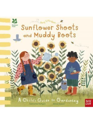 Sunflower Shoots and Muddy Boots A Child's Guide to Gardening - Busy Little Bees