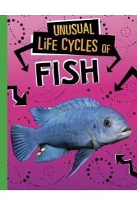 Unusual Life Cycles of Fish - Unusual Life Cycles