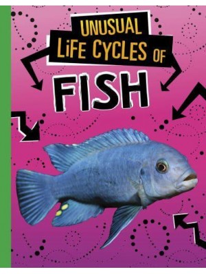 Unusual Life Cycles of Fish - Unusual Life Cycles