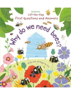 Why Do We Need Bees? - Usborne Lift-the-Flap First Questions and Answers