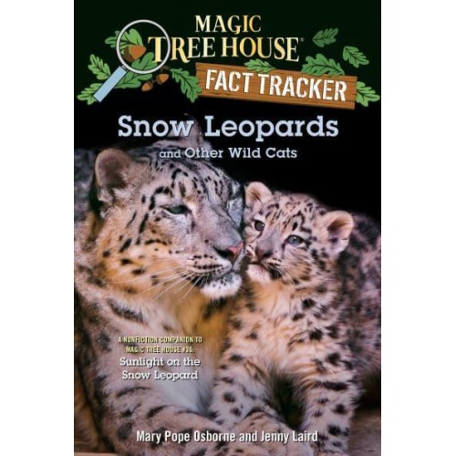 Snow Leopards and Other Wild Cats - Magic Tree House Fact Tracker