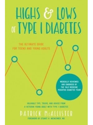 Highs & Lows of Type 1 Diabetes The Ultimate Guide for Teens and Young Adults