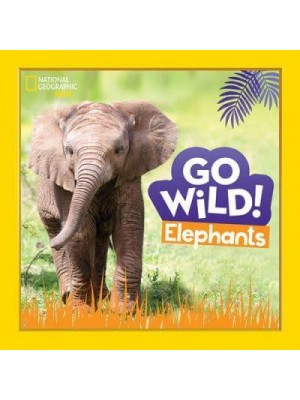 Elephants - Go Wild!