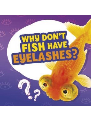 Why Don't Fish Have Eyelashes? - Amazing Animal Q&As
