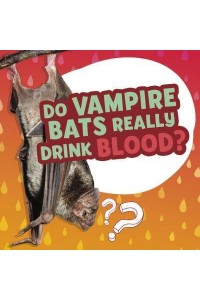 Do Vampire Bats Really Drink Blood? - Amazing Animal Q&As