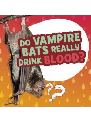 Do Vampire Bats Really Drink Blood? - Amazing Animal Q&As