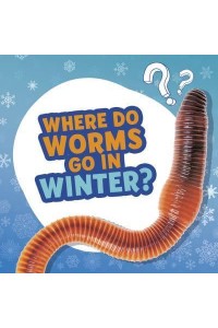 Where Do Worms Go in Winter? - Amazing Animal Q&As