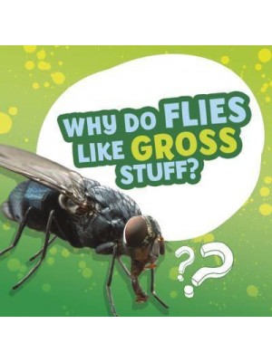 Why Do Flies Like Gross Stuff? - Amazing Animal Q&As
