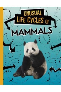 Unusual Life Cycles of Mammals - Unusual Life Cycles