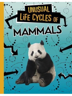 Unusual Life Cycles of Mammals - Unusual Life Cycles