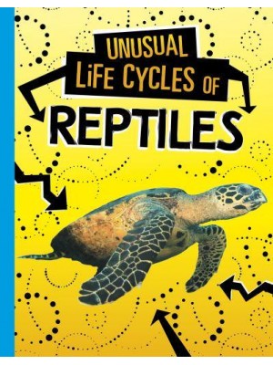 Unusual Life Cycles of Reptiles - Unusual Life Cycles