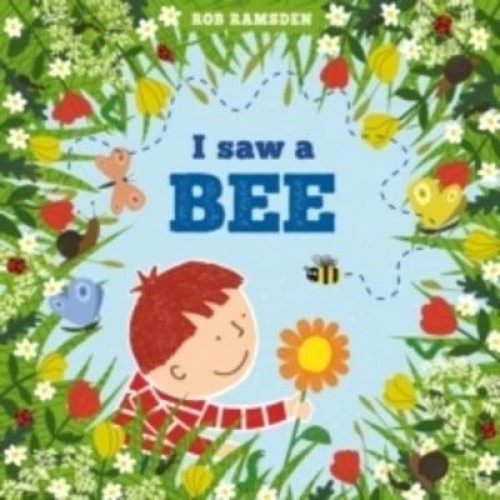 I Saw a Bee - Rob Ramsden's in the Garden Series