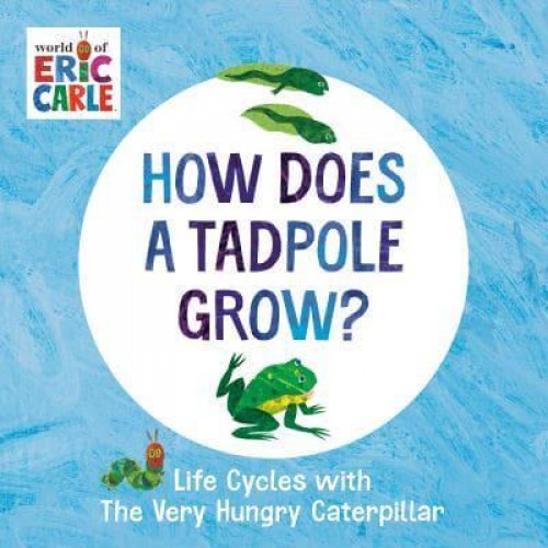 How Does a Tadpole Grow? Life Cycles With the Very Hungry Caterpillar - The World of Eric Carle