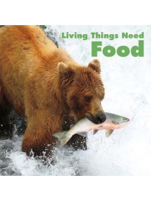 Living Things Need Food - What Living Things Need