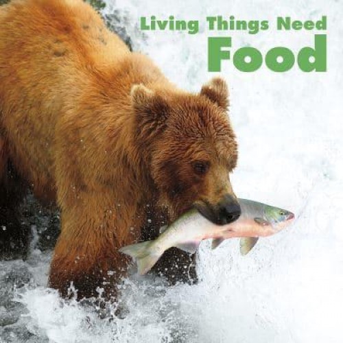 Living Things Need Food - What Living Things Need
