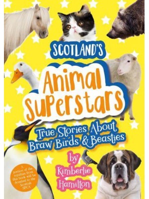 Scotland's Animal Superstars True Stories About Braw Birds & Beasties