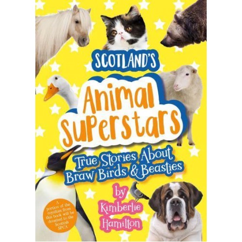 Scotland's Animal Superstars True Stories About Braw Birds & Beasties