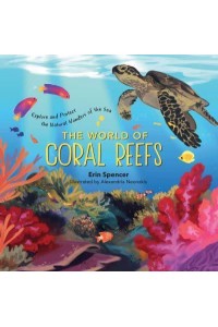 The World of Coral Reefs Explore and Protect the Natural Wonders of the Sea