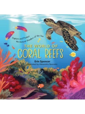 The World of Coral Reefs Explore and Protect the Natural Wonders of the Sea