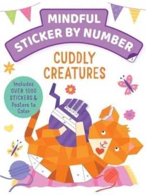 Mindful Sticker by Number: Cuddly Creatures (Sticker Books for Kids, Activity Books for Kids, Mindful Books for Kids, Animal Books for Kids)