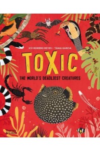 Toxic The World's Deadliest Creatures