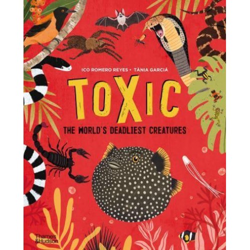 Toxic The World's Deadliest Creatures