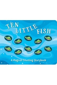 Ten Little Fish A Magical Counting Storybook - Magical Counting Storybooks